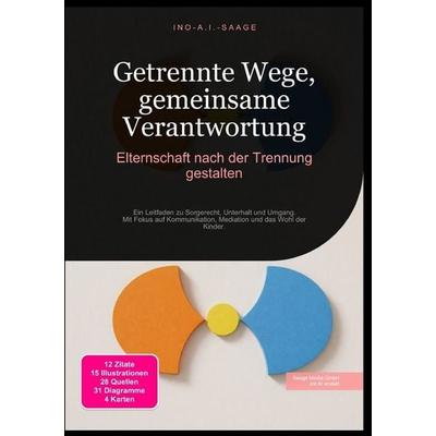 Getrennte Wege, gemeinsame Verantwortung: Elternschaft nach der Trennung gestalten, Taschenbuch von Ino A.I. Saage, Epubli, 978-3-565-53064-9
