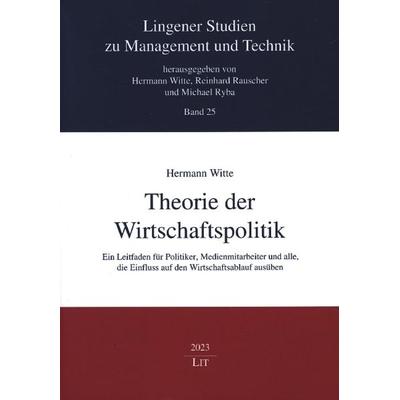 Witte, H: Theorie der Wirtschaftspolitik, Taschenbuch von Hermann Witte, Lit Verlag, 978-3-643-15417-0