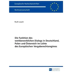 Die Funktion des wettbewerblichen Dialogs in Deutschland, Polen und Österreich im Lichte des Europäi, Fachbücher von Ruth Losch