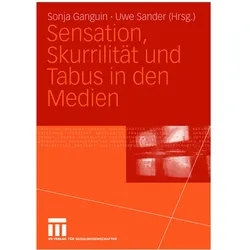 Sensation, Skurrilität und Tabus in den Medien, Fachbücher von Sonja Ganguin, Uwe Sander
