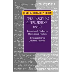 Wer lässt uns Gutes sehen? (Ps 4,7), Fachbücher von Johannes Schnocks