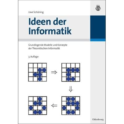 Ideen der Informatik, Gebundene Ausgabe von Uwe Schöning, De Gruyter Oldenbourg, 978-3-486-58723-4