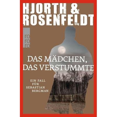 Das Mädchen, das verstummte / Sebastian Bergman Band 4, Taschenbuch von Michael Hjorth,Hans Rosenfeldt, Rowohlt Taschenbuch, 978-3-499-26662-1
