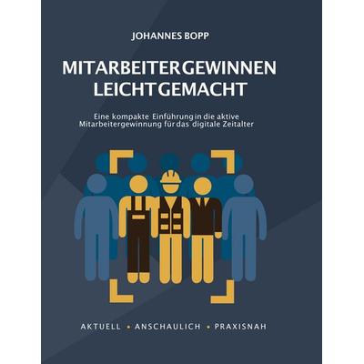 Mitarbeiter gewinnen leicht gemacht, Gebundene Ausgabe von Johannes Bopp,Ralf Isau, BoD – Books on Demand