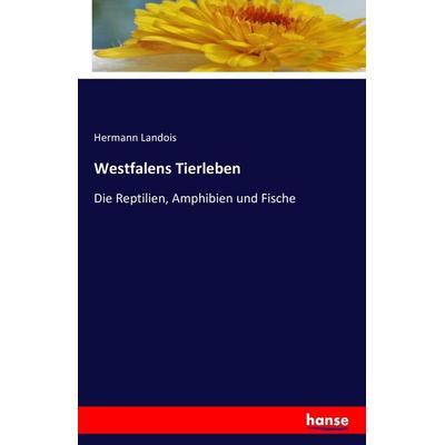 Westfalens Tierleben, Taschenbuch von Hermann Landois, Hansebooks, 978-3-7411-4688-6