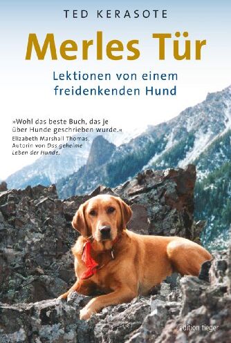 Ted Kerasote - Merles Tür: Lektionen von einem freidenkenden Hund - Preis vom 16.10.2026 11:41:07 h