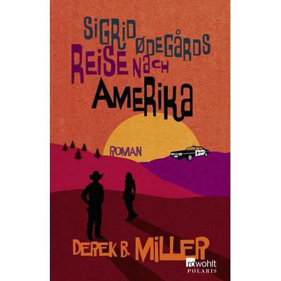 Sigrid Ødegårds Reise nach Amerika, Taschenbuch von Derek B. Miller, Rowohlt Taschenbuch