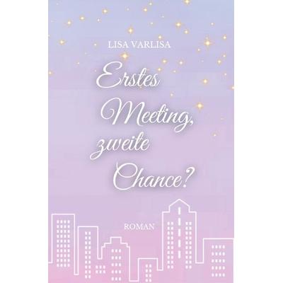 Erstes Meeting, zweite Chance?, Taschenbuch von Lisa Varlisa, Epubli, 978-3-7584-7412-5