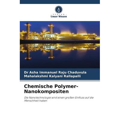 Chemische Polymer-Nanokompositen, Taschenbuch von Asha Immanuel Raju Chaduvula,Mahalakshmi Kalyani Rallapalli, Verlag Unser Wissen, 978-620-4-65971-8