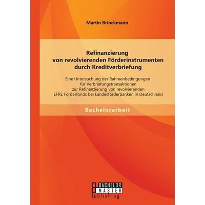 Refinanzierung von revolvierenden Förderinstrumenten durch Kreditverbriefung: Eine Untersuchung der Rahmenbedingungen für Verbriefungstransaktionen