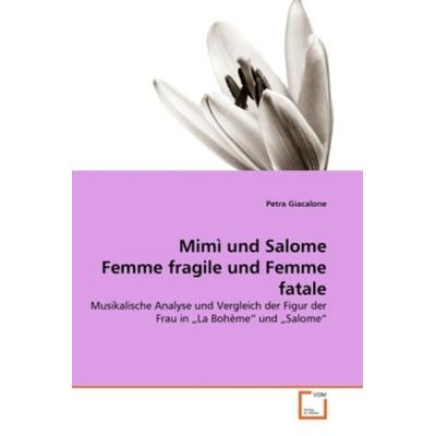 Giacalone, P: Mimì und Salome Femme fragile und Femme fatale -