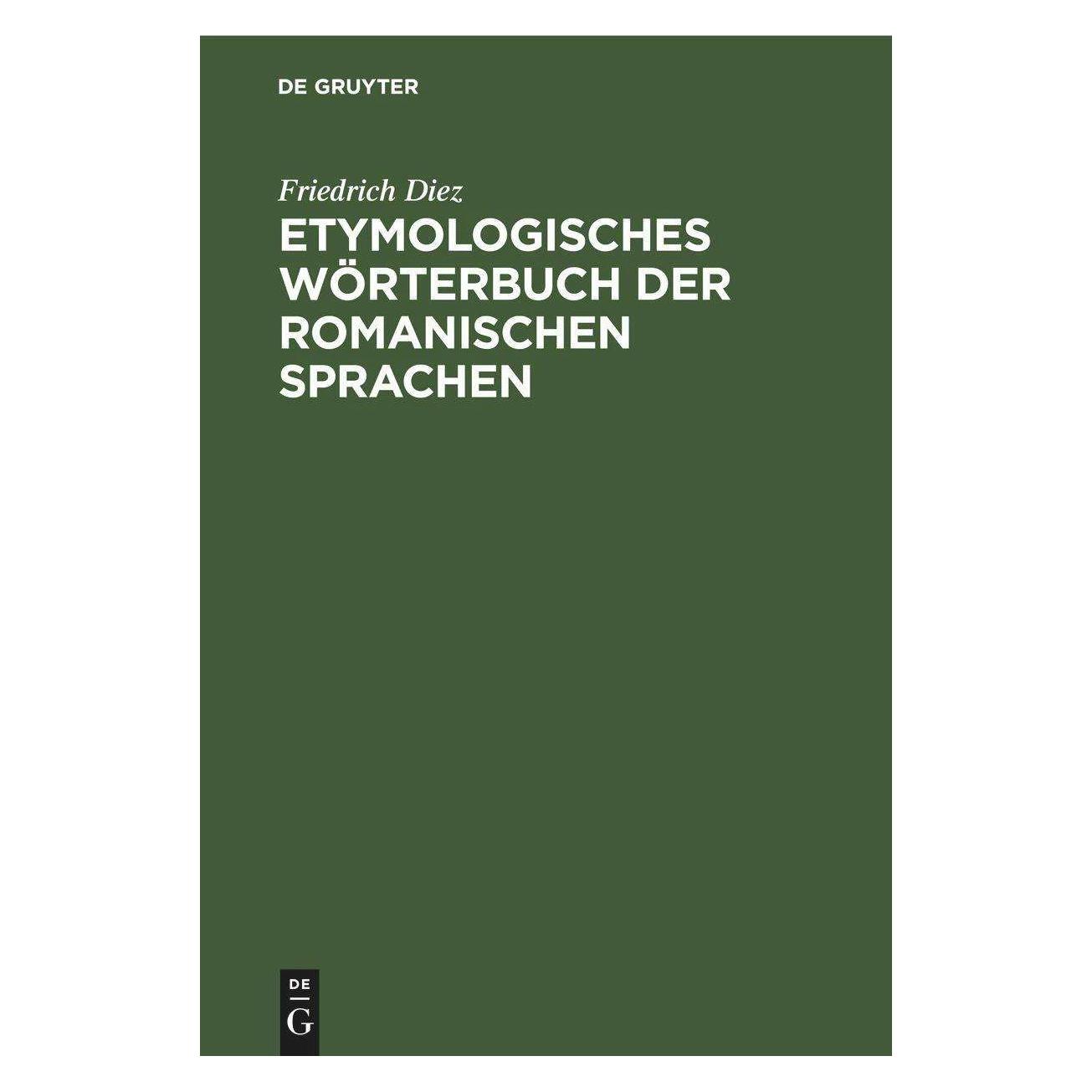 De Gruyter Etymologisches Wörterbuch der Romanischen Sprachen (Deutsch, Diez) (42666010)