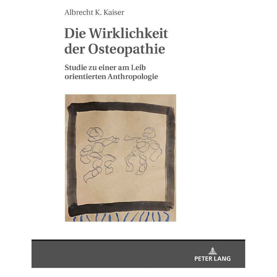 Peter Lang Kaiser:Die Wirklichkeit der Osteopathie (Hardcover, Albrecht Konrad Kaiser) (67839200)
