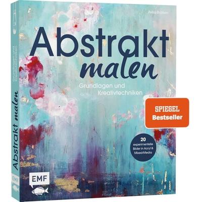 Abstrakt malen, Gebundene Ausgabe von Petra Thölken, Edition Michael Fischer / EMF Verlag, 978-3-96093-667-1
