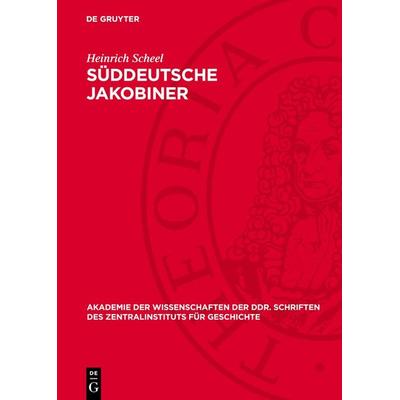 Süddeutsche Jakobiner, Gebundene Ausgabe von Heinrich Scheel, De Gruyter, 978-3-11-272014-1