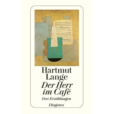 Der Herr im Café, Taschenbuch von Hartmut Lange, Diogenes, 978-3-257-23296-7