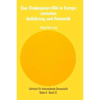 Das Shakespeare-Bild in Europa zwischen Aufklärung und Romantik, Taschenbuch von , Peter Lang AG, Internationaler Verlag der Wissenschaften,