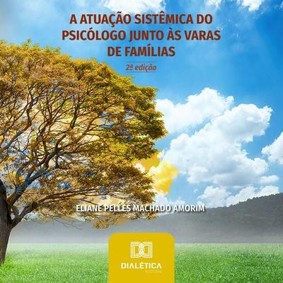 A Atuação Sistêmica do Psicólogo junto às Varas de Famílias - Eliane Pelles Machado Amorim, Audio, 9786527051503