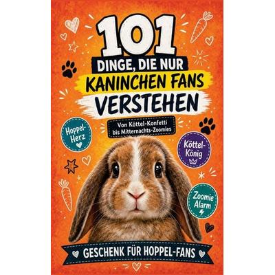 101 Dinge, die nur Kaninchen Fans wirklich verstehen, Taschenbuch von Nina Fellchen, Buchfaktur Verlag, 978-94-039-1840-2
