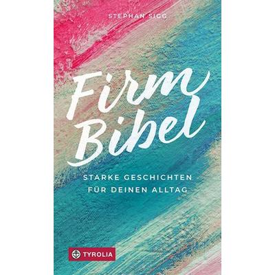 Firmbibel, Taschenbuch von Stephan Sigg, Tyrolia, 978-3-7022-4030-1