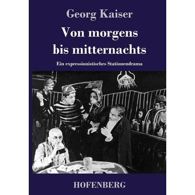 Von morgens bis mitternachts, Gebundene Ausgabe von Georg Kaiser, Hofenberg, 978-3-7437-3452-4