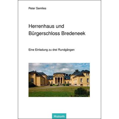 Herrenhaus und Bürgerschloss Bredeneek, Taschenbuch von Peter Semlies, Husum Druck- und Verlagsgesellschaft, 978-3-96717-104-4