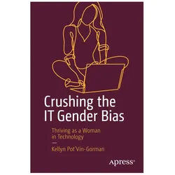 Crushing the IT Gender Bias, Fachbücher von Kellyn Pot’Vin-Gorman, Kellyn Gorman, Kellyn PotVin-Gorman