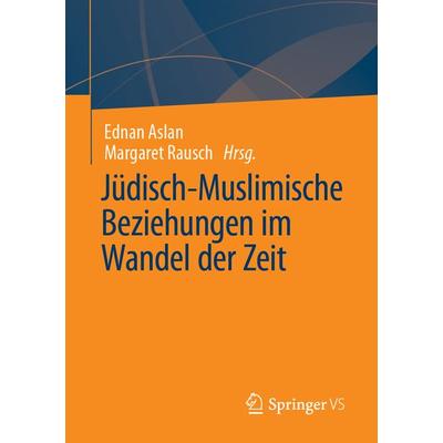 Jüdisch-Muslimische Beziehungen im Wandel der Zeit, Taschenbuch von , Springer Fachmedien Wiesbaden GmbH, 978-3-658-40799-5