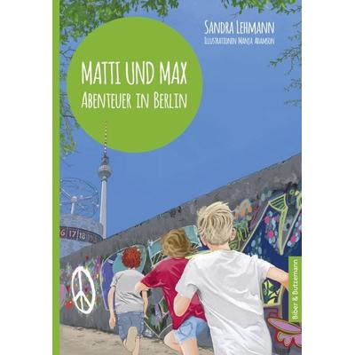 Matti und Max: Abenteuer in Berlin, Gebundene Ausgabe von Sandra Lehmann, Kinderbuchverlag Biber & Butzemann, 978-3-95916-102-2