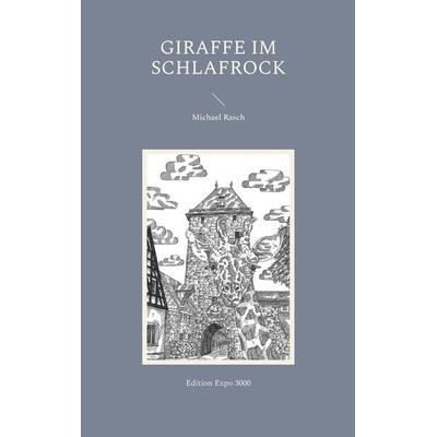 Giraffe im Schlafrock, Taschenbuch von Michael Rasch, BoD – Books on Demand, 978-3-7543-5166-6
