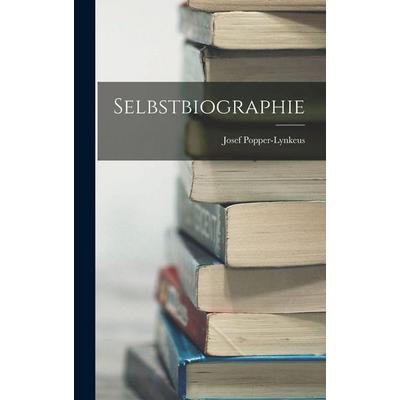 Selbstbiographie, Gebundene Ausgabe von Josef Popper-Lynkeus, Tradd Street Press, 978-1-01-757861-4