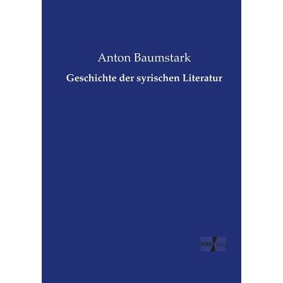 Geschichte der syrischen Literatur, Taschenbuch von Anton Baumstark, Vero Verlag, 978-3-7372-2370-6
