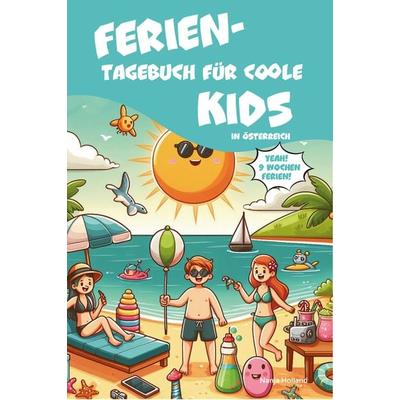 Ferientagebuch für coole Kids - für Reise, Urlaub und Ferien zu Hause, Notizbuch von Nanja Holland, Papierfresserchens MTM-Verlag, 978-3-99051-248-7