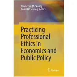 Practicing Professional Ethics in Economics and Public Policy, Fachbücher von Elizabeth Searing, Donald R. Searing
