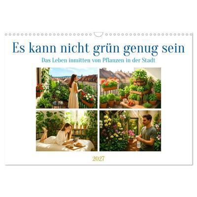 Es kann nicht grün genug sein (Wandkalender 2027 DIN A3 quer), CALVENDO Monatskalender