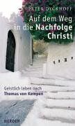 Peter Dyckhoff - Auf dem Weg in die Nachfolge Christi: Geistlich leben nach Thomas von Kempen - Preis vom 14.10.2026 23:07:16 h