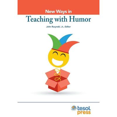 New Ways in Teaching with Humor, Taschenbuch von , Tesol Press, 978-1-942799-81-8