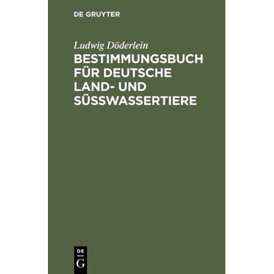 Bestimmungsbuch für deutsche Land- und Süßwassertiere, Gebundene Ausgabe von Ludwig Döderlein, De Gruyter Oldenbourg, 978-3-486-76296-9