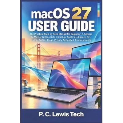macOS 27 USER GUIDE, Taschenbuch von P. C. Lewis Tech, Independently Published