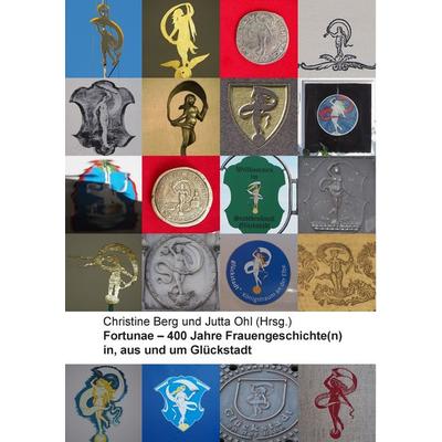Fortunae - 400 Jahre Frauengeschichte(n) in, aus und um Glückstadt, Taschenbuch von , BoD – Books on Demand, 978-3-7431-0996-4