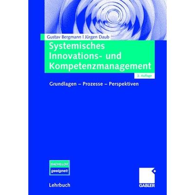 Systemisches Innovations- und Kompetenzmanagement, Taschenbuch von Gustav Bergmann,Jürgen Daub, Betriebswirtschaftlicher Verlag Gabler,