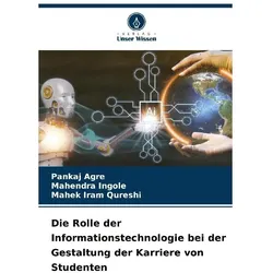 Die Rolle der Informationstechnologie bei der Gestaltung der Karriere von Studen, Schulbücher von Mahek Iram Qureshi, Mahendra Ingole, Pankaj Agre