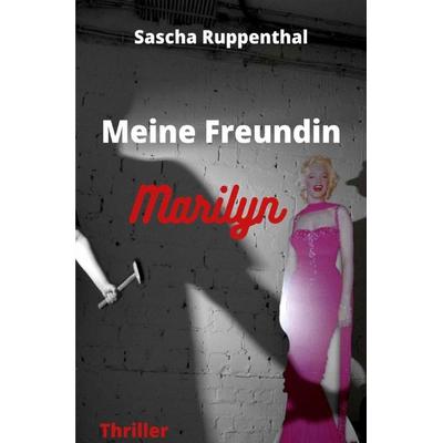 Meine Freundin Marilyn, Taschenbuch von Sascha Ruppenthal, Epubli, 978-3-7549-7476-6