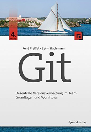 René Preißel - Git: Dezentrale Versionsverwaltung im Team - Grundlagen und Workflows - Preis vom 30.09.2026 09:01:18 h