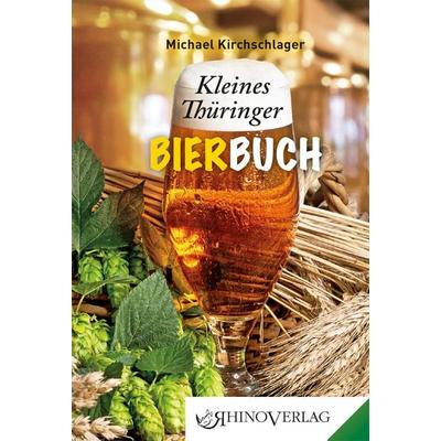 Kleines Thüringer Bierbuch, Gebundene Ausgabe von Michael Kirchschlager, Rhino, 978-3-95560-037-2