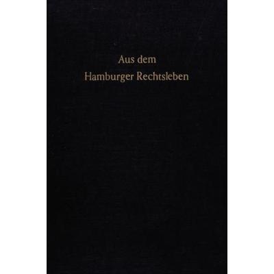 Aus dem Hamburger Rechtsleben., Gebundene Ausgabe von , Duncker & Humblot, 978-3-428-04460-3