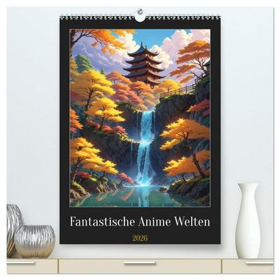 Fantastische Anime Welten (hochwertiger Premium Wandkalender 2026 DIN A2 hoch), Kunstdruck in Hochglanz
