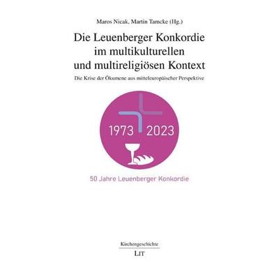 Die Leuenberger Konkordie im multikulturellen und multireligiösen Kontext, Taschenbuch von , Lit Verlag, 978-3-643-25170-1