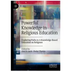 Powerful Knowledge in Religious Education, Fachbücher von Peder Thalén, Olof Franck