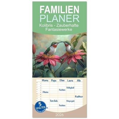 Familienplaner 2026 - Kolibris - Zauberhafte Fantasiewerke mit 5 Spalten (Wandkalender, 21 x 45 cm) CALVENDO